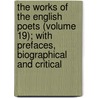 the Works of the English Poets (Volume 19); with Prefaces, Biographical and Critical by Samuel Johnson