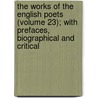 the Works of the English Poets (Volume 23); with Prefaces, Biographical and Critical door Samuel Johnson