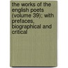 the Works of the English Poets (Volume 39); with Prefaces, Biographical and Critical door Samuel Johnson