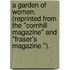 A Garden of Women. (Reprinted from the "Cornhill Magazine" and "Fraser's Magazine.").