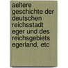 Aeltere Geschichte der deutschen Reichsstadt Eger und des Reichsgebiets Egerland, etc door P. Drivok