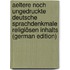 Aeltere Noch Ungedruckte Deutsche Sprachdenkmale Religiösen Inhalts (German Edition)