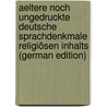 Aeltere Noch Ungedruckte Deutsche Sprachdenkmale Religiösen Inhalts (German Edition) door Karl Grieshaber Franz