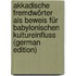 Akkadische Fremdwörter als Beweis für babylonischen Kultureinfluss (German Edition)