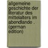 Allgemeine Geschichte Der Literatur Des Mittelalters Im Abendlande . (German Edition)