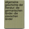Allgemeine Geschichte Der Literatur: Die Germanischen Länder.-die Slavischen Länder door Johannes Scherr