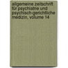 Allgemeine Zeitschrift Für Psychiatrie Und Psychisch-gerichtliche Medizin, Volume 14 door Onbekend