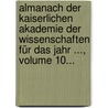 Almanach Der Kaiserlichen Akademie Der Wissenschaften Für Das Jahr ..., Volume 10... door Kaiserl. Akademie Der Wissenschaften In Wien