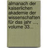 Almanach Der Kaiserlichen Akademie Der Wissenschaften Für Das Jahr ..., Volume 33... door Kaiserl. Akademie Der Wissenschaften In Wien