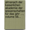 Almanach Der Kaiserlichen Akademie Der Wissenschaften Für Das Jahr ..., Volume 56... door Österreichische Akademie Der Wissenschaften