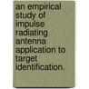 An Empirical Study of Impulse Radiating Antenna Application to Target Identification. door Mary Cannella Taylor