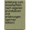 Anleitung Zum Stossfechten Nach Eigenen Grundsätzen Und Erfahrungen (German Edition) by Segers J