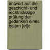 Antwort Auf Die Geschicht- Und Rechtmässige Prüfung Der Gedanken Eines Baiern [et]c door Michael Adam Bergmann