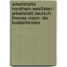 Arbeitshefte Nordrhein-Westfalen / Arbeitsheft Deutsch: Thomas Mann: Die Buddenbrooks by Thomas Mann