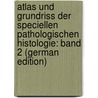 Atlas Und Grundriss Der Speciellen Pathologischen Histologie: Band 2 (German Edition) by Dürck Hermann