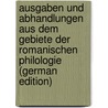 Ausgaben und Abhandlungen aus dem Gebiete der Romanischen Philologie (German Edition) door Stengel Edmund