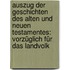 Auszug Der Geschichten Des Alten Und Neuen Testamentes: Vorzüglich Für Das Landvolk