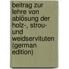 Beitrag Zur Lehre Von Ablösung Der Holz-, Strou- Und Weidservituten (German Edition) door Ludwig Hartig Georg