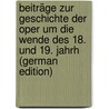 Beiträge Zur Geschichte Der Oper Um Die Wende Des 18. Und 19. Jahrh (German Edition) door Schiedermair Ludwig