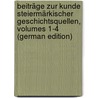 Beiträge Zur Kunde Steiermärkischer Geschichtsquellen, Volumes 1-4 (German Edition) door Verein FüR. Steiermark Historischer