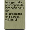 Biologie: Oder Philosophie Der Lebenden Natur Für Naturforscher Und Aerzte, Volume 3 door Gottfried Reinhold Treviranus