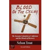 Blood on the Ceiling: The Awesome Calamities of Addiction and the Miracle of Recovery door Nelson John Trout