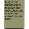Bragur: Ein litterarisches Magazin der Deutschen und Nordischen Vorzeit. Erster Band. door Onbekend