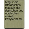 Bragur: Ein litterarisches Magazin der Deutschen und Nordischen Vorzeit. Zweyter Band door Friedrich David Gräter