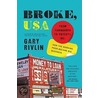 Broke, Usa: From Pawnshops To Poverty, Inc.: How The Working Poor Became Big Business by Gary Rivlin