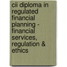 Cii Diploma In Regulated Financial Planning - Financial Services, Regulation & Ethics by Bpp Learning Media
