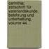 Carinthia: Zeitschrift Für Vaterlandskunde, Belehrung Und Unterhaltung, Volume 44...