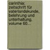 Carinthia: Zeitschrift Für Vaterlandskunde, Belehrung Und Unterhaltung, Volume 60...