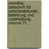 Carinthia: Zeitschrift Für Vaterlandskunde, Belehrung Und Unterhaltung, Volume 71... door Landesmuseum FüR. Kärnten