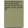 Cases Determined in the United States Circuit Courts for the Eighth Circuit Volume 67 door United States. Circuit Court