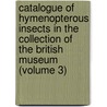 Catalogue of Hymenopterous Insects in the Collection of the British Museum (Volume 3) door British Museum Dept. Of Zoology