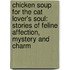 Chicken Soup for the Cat Lover's Soul: Stories of Feline Affection, Mystery and Charm