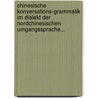 Chinesische Konversations-grammatik Im Dialekt Der Nordchinesischen Umgangssprache... by August Seidel
