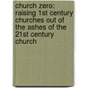 Church Zero: Raising 1st Century Churches Out of the Ashes of the 21st Century Church door Peyton Jones