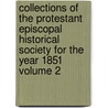 Collections of the Protestant Episcopal Historical Society for the Year 1851 Volume 2 by Protestant Episcopal Historical Society