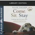 Come, Sit, Stay: Finding Rest for Your Soul: An Invitation to a Deeper Life in Christ