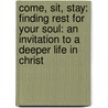 Come, Sit, Stay: Finding Rest for Your Soul: An Invitation to a Deeper Life in Christ by Ellen Vaughn