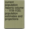Current Population Reports Volume - - 1118-1133; Population Estimates and Projections door United States Bureau of the Census
