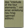 Das "Interlude of the Four Elements.": Mit Einer Einleitung Neu Hrsg (German Edition) by Rastell John