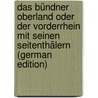Das Bündner Oberland oder der Vorderrhein mit Seinen Seitenthälern (German Edition) by Ludwig Theobald Gottfried