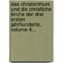 Das Christenthum Und Die Christliche Kirche Der Drei Ersten Jahrhunderte, Volume 4...