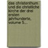 Das Christenthum Und Die Christliche Kirche Der Drei Ersten Jahrhunderte, Volume 5...