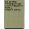 Das Der Stadt Nürnberg Gehörige Isaak Von Peyer'sche Münz- U. Medaillen-cabinet... door J.R. Erbstein