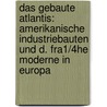 Das Gebaute Atlantis: Amerikanische Industriebauten Und D. Fra1/4he Moderne in Europa by Banham