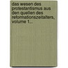 Das Wesen Des Protestantismus Aus Den Quellen Des Reformationszeitalters, Volume 1... door Daniel Schenkel