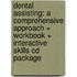 Dental Assisting: A Comprehensive Approach + Workbook + Interactive Skills Cd Package